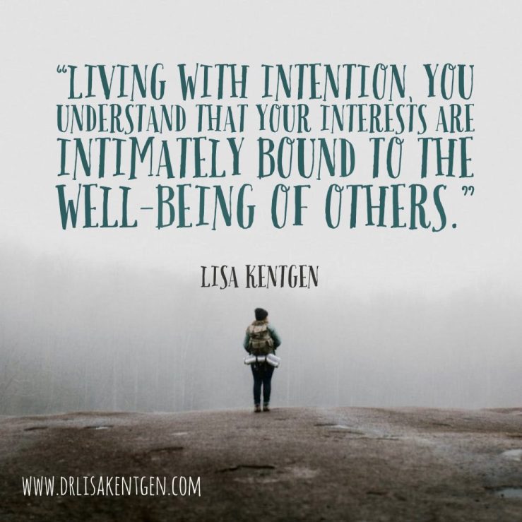 Quote by Lisa Kentgen: Living with intention you understand that your interests are intimately bound to the well-being of others.