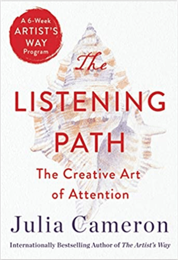 Cover of "The Listening Path: the Creative Art of Attention" by Julia Cameron