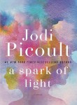 Cover of the novel, "A Spark of Light," by Jodi Picoult.