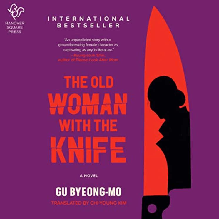 Cover of The Old Woman with the Knife: A Novel by Gu Byeong-mo, translator Chi-Young, Nancy Wu narrator.