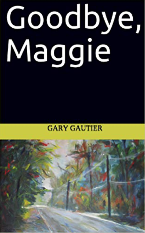 Cover of Goodbye, Maggie, by Gary Gautier.