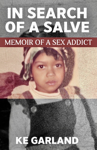 Cover of In Search of a Salve: Memoir of a Sex Addict by KE Garland