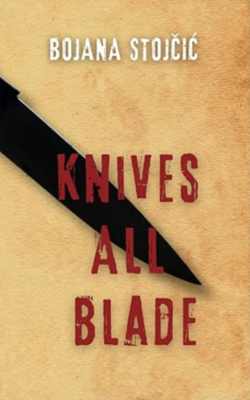 Cover of Knives all Blade by Bojana Stojčić.