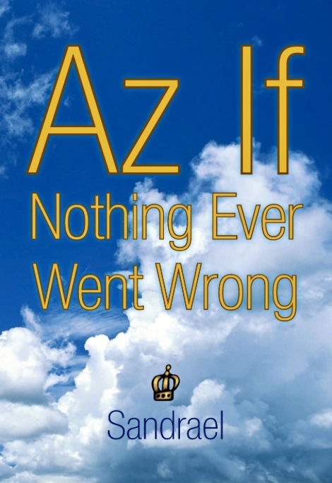 Cover of Az If Nothing Ever Went Wrong by Sandrael.